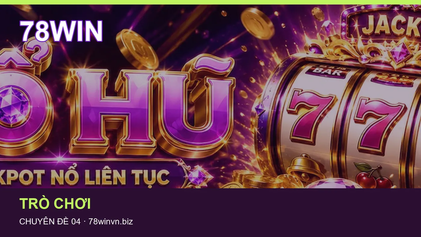 Danh sách kiểm tra thông tin Bắn cá dành cho người đọc 78WIN