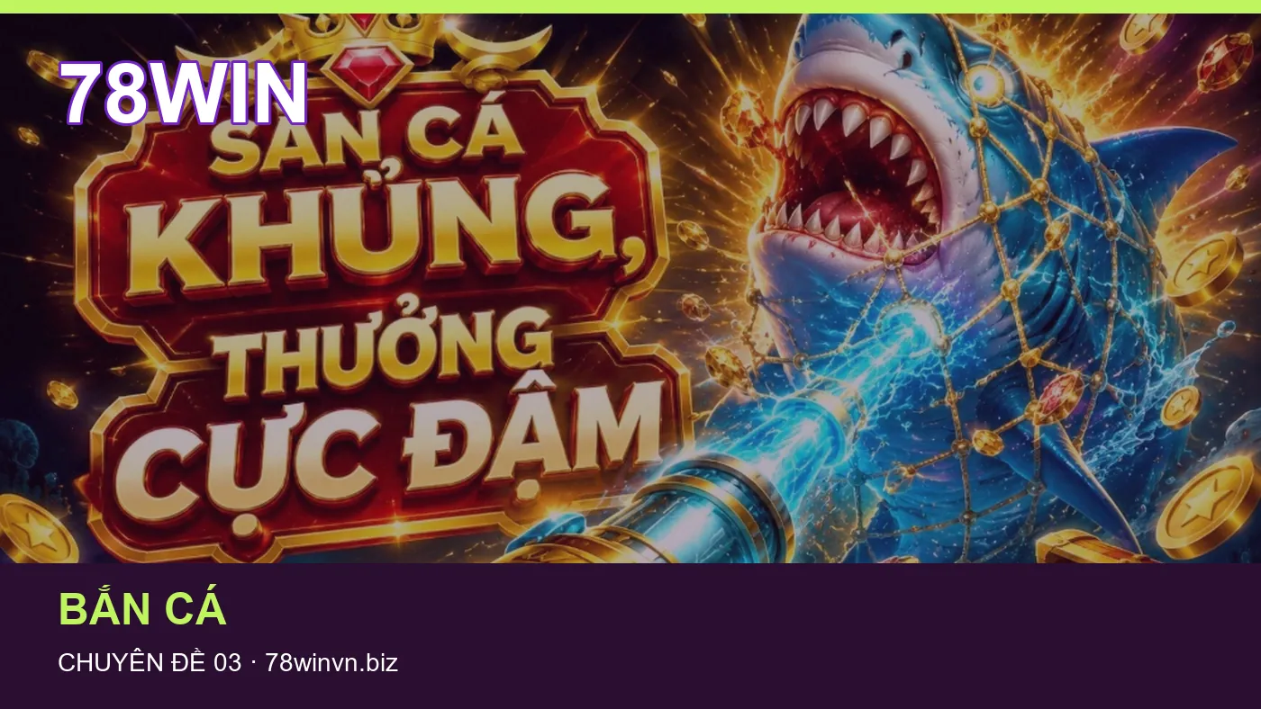 Bảo vệ dữ liệu cá nhân khi tìm hiểu Bắn cá tại 78WIN