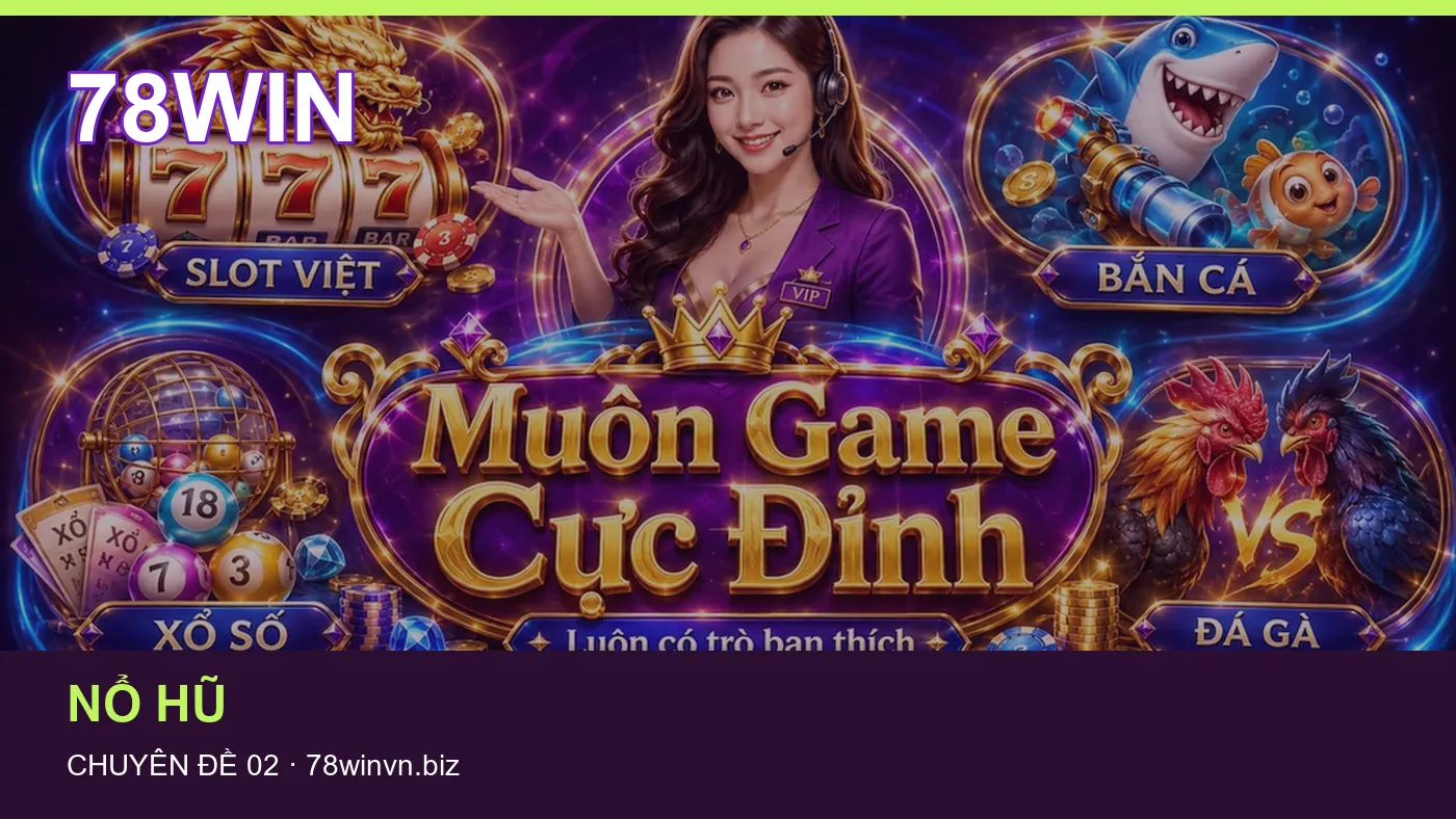 Hỏi đáp về Trò chơi: quy trình tự kiểm tra trên 78WIN